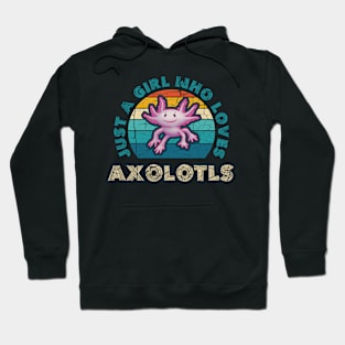 Just a Girl who Loves Axolotls Hoodie